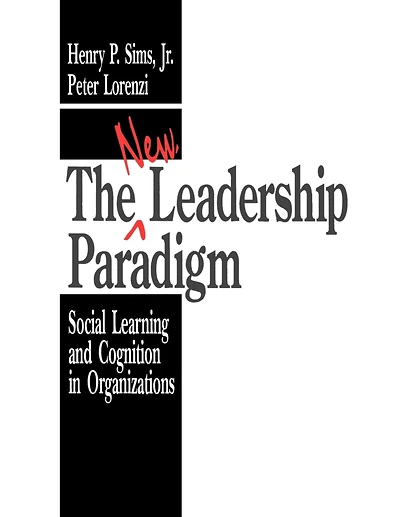 The New Leadership Paradigm: Social Learning and Cognition in Organizations, 1st Edition