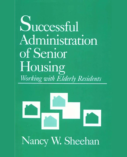 Successful Administration of Senior Housing: Working with Elderly Residents