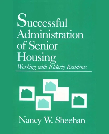 Successful Administration of Senior Housing: Working with Elderly Residents, 1st Edition