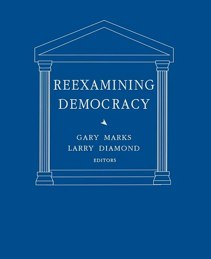 Reexamining Democracy: Essays in Honor of Seymour Martin Lipset, 1st Edition