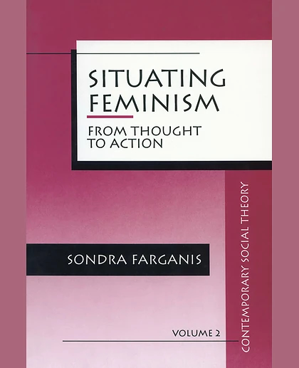 Situating Feminism: From Thought to Action