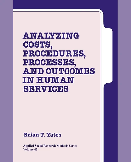 Analyzing Costs, Procedures, Processes, and Outcomes in Human Services: An Introduction, 1st Edition
