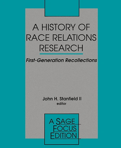 A History of Race Relations Research: First Generation Recollections, 1st Edition