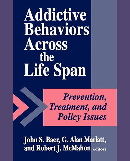 Addictive Behaviors Across the Life Span, 1st Edition