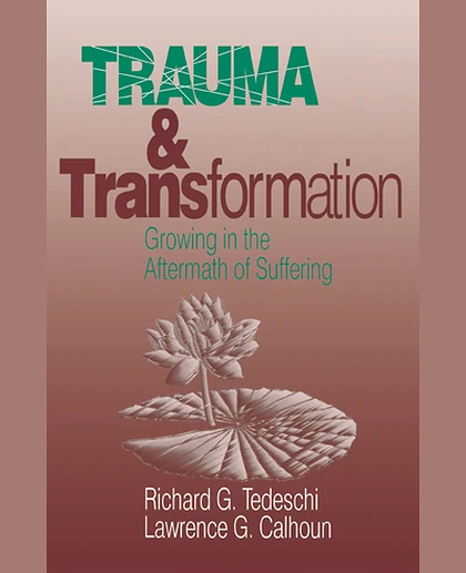 Trauma and Transformation: Growing in the Aftermath of Suffering, 1st Edition