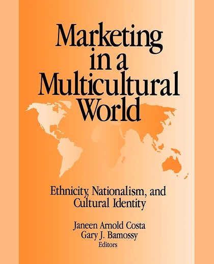 Marketing in a Multicultural World: Ethnicity, Nationalism, and Cultural Identity, 1st Edition
