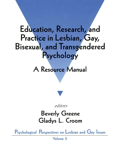 Education, Research, and Practice in Lesbian, Gay, Bisexual, and Transgendered Psychology: A Resource Manual