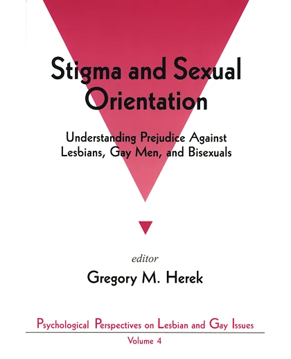 Stigma and Sexual Orientation: Understanding Prejudice Against Lesbians, Gay Men and Bisexuals