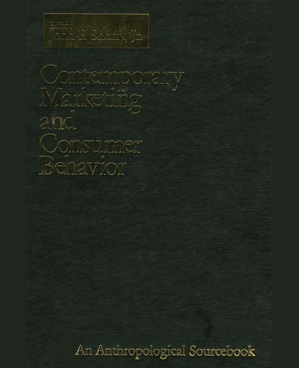 Contemporary Marketing and Consumer Behavior: An Anthropological Sourcebook