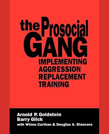 The Prosocial Gang: Implementing Aggression Replacement Training, 1st Edition
