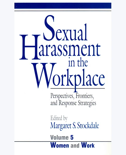 Sexual Harassment in the Workplace: Perspectives, Frontiers, and Response Strategies