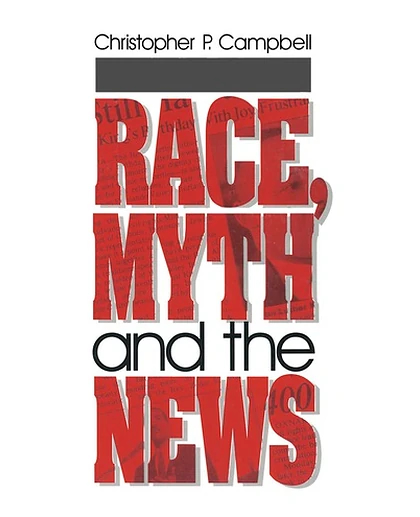 Race, Myth and the News, 1st Edition
