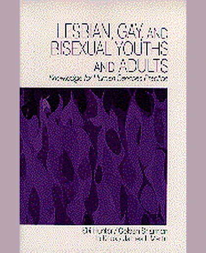 Lesbian, Gay, and Bisexual Youths and Adults: Knowledge for Human Services Practice, 1st Edition