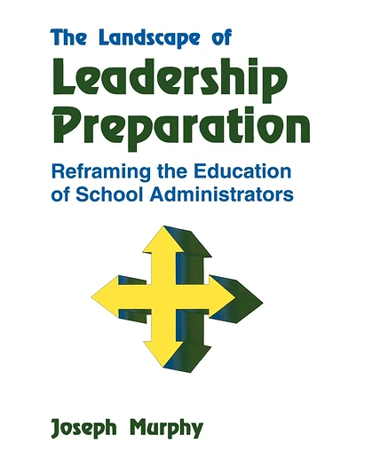 The Landscape of Leadership Preparation: Reframing the Education of School Administrators, 1st Edition