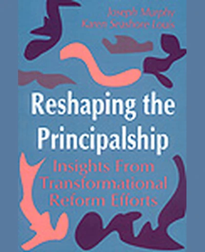 Reshaping the Principalship: Insights From Transformational Reform Efforts, 1st Edition