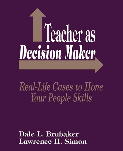Teacher as Decision Maker: Real-Life Cases to Hone Your People Skills, 1st Edition