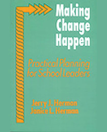 Making Change Happen: Practical Planning for School Leaders, 1st Edition
