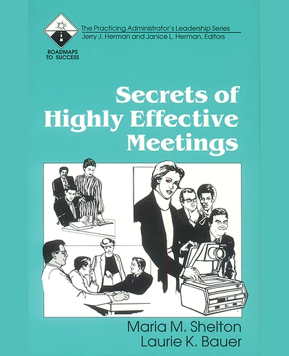 Secrets of Highly Effective Meetings, 1st Edition