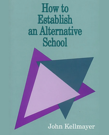 How to Establish an Alternative School, 1st Edition