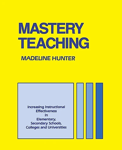 Mastery Teaching: Increasing Instructional Effectiveness in Elementary and Secondary Schools, Colleges, and Universities, 1st Edition