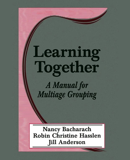 Learning Together: A Manual for Multiage Grouping, 1st Edition
