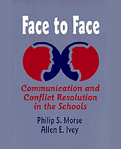 Face to Face: Communication and Conflict Resolution in the Schools, 1st Edition