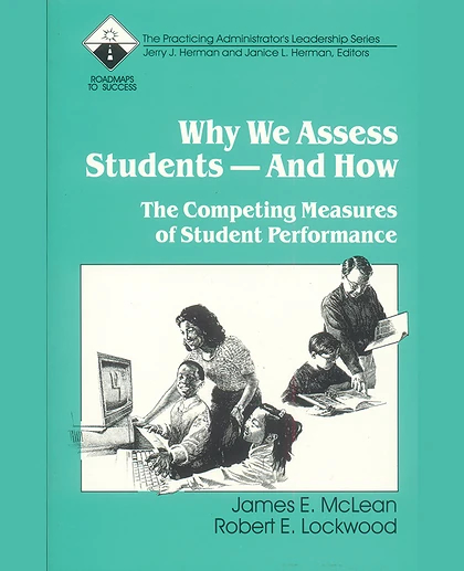 Why We Assess Students -- And How: The Competing Measures of Student Performance, 1st Edition