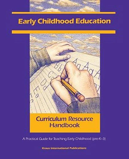 Early Childhood Education Curriculum Resource Handbook: A Practical Guide for Teaching Early Childhood (pre-K - 3), 1st Edition