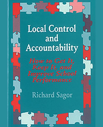 Local Control and Accountability: How to Get It, Keep It, and Improve School Performance, 1st Edition