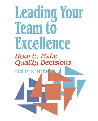 Leading Your Team to Excellence: How to Make Quality Decisions, 1st Edition