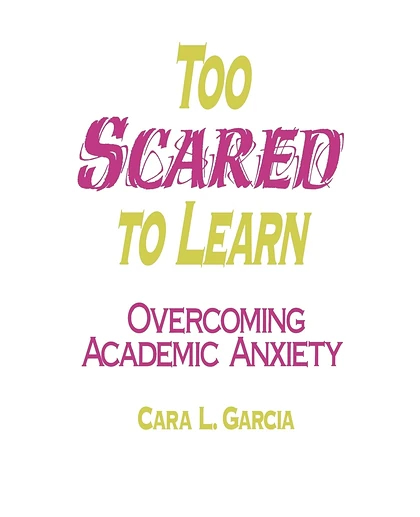 Too Scared to Learn: Overcoming Academic Anxiety, 1st Edition