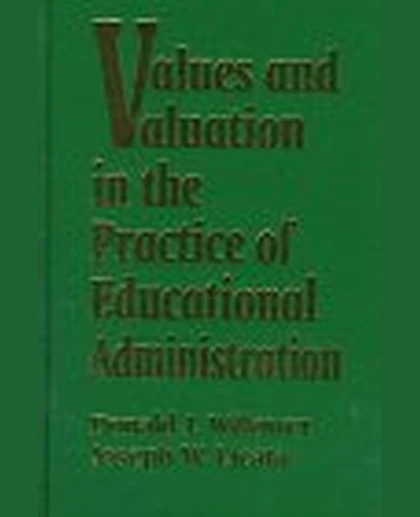 Values and Valuation in the Practice of Educational Administration, 1st Edition