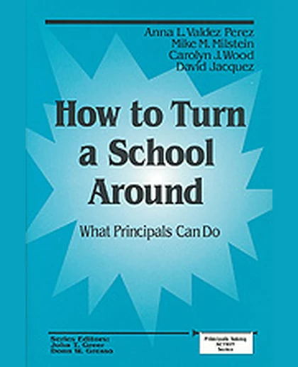 How to Turn a School Around: What Principals Can Do, 1st Edition
