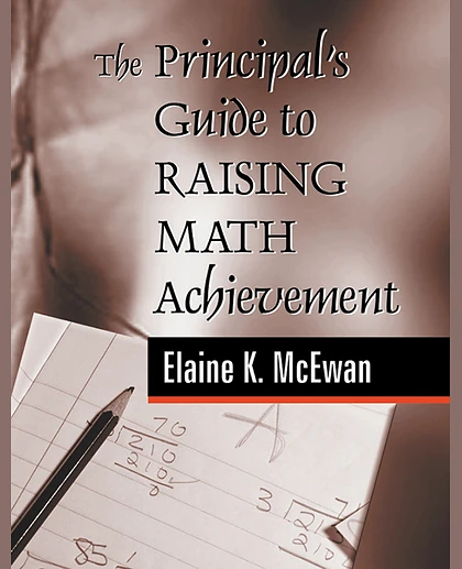 The Principal's Guide to Raising Math Achievement, 1st Edition