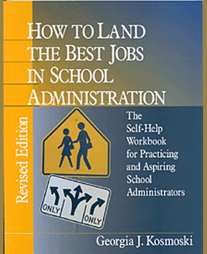 How to Land the Best Jobs in School Administration: The Self-Help Workbook for Practicing and Aspiring School Administrators, 2nd Edition