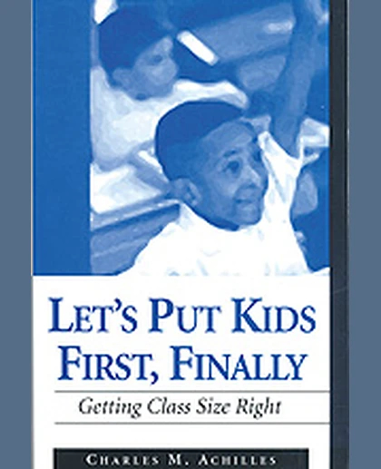 Let's Put Kids First, Finally: Getting Class Size Right, 1st Edition