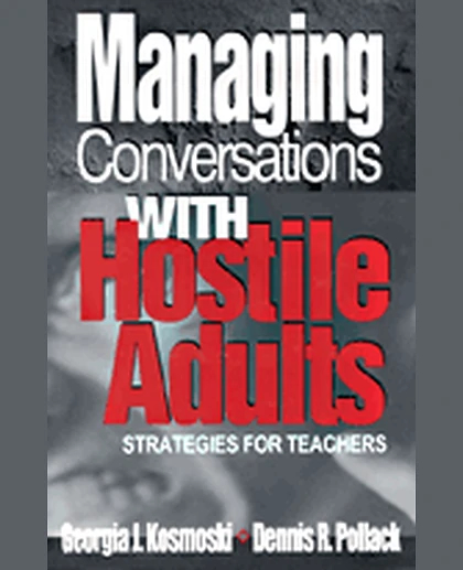 Managing Conversations With Hostile Adults: Strategies for Teachers, 1st Edition