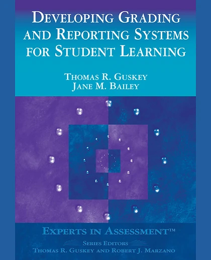 Developing Grading and Reporting Systems for Student Learning