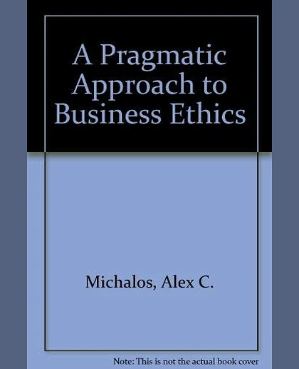 A Pragmatic Approach to Business Ethics, 1st Edition