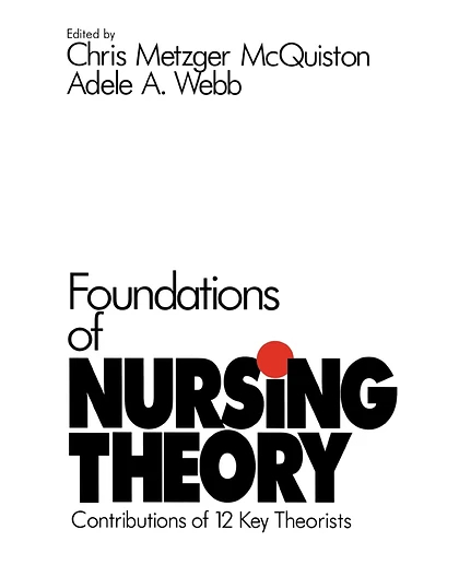 Foundations of Nursing Theory: Contributions of 12 Key Theorists, 1st Edition