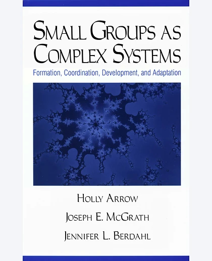 Small Groups as Complex Systems: Formation, Coordination, Development, and Adaptation
