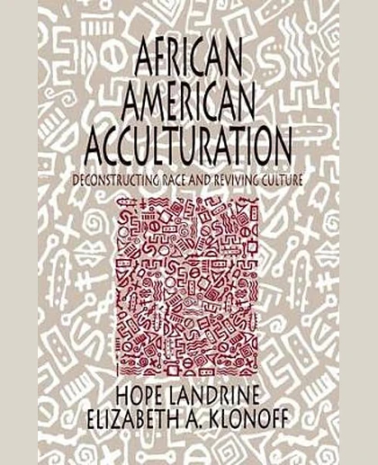 African American Acculturation: Deconstructing Race and Reviving Culture, 1st Edition