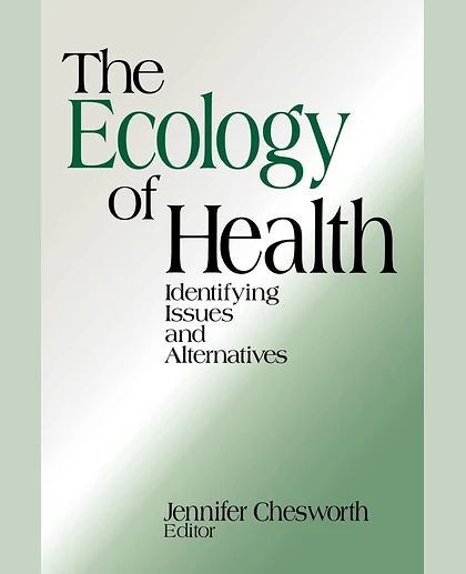 The Ecology of Health: Identifying Issues and Alternatives, 1st Edition