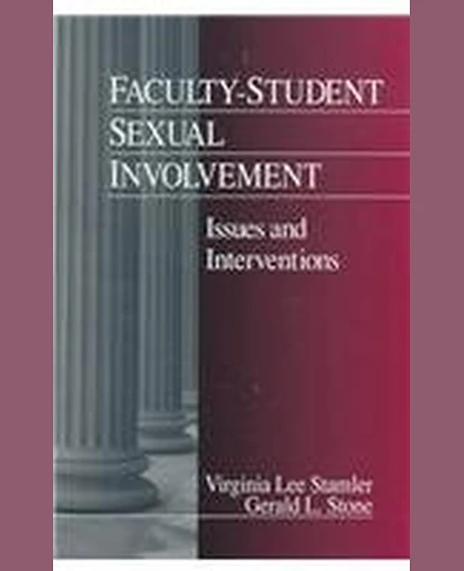 Faculty-Student Sexual Involvement: Issues and Interventions
