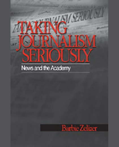 Taking Journalism Seriously: News and the Academy, 1st Edition