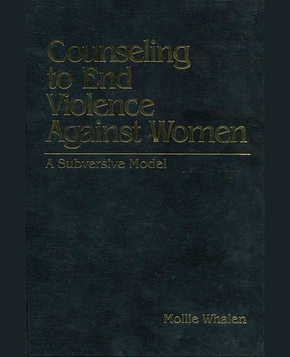 Counseling to End Violence Against Women: A Subversive Model