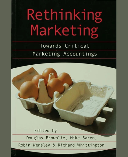 Rethinking Marketing: Towards Critical Marketing Accountings