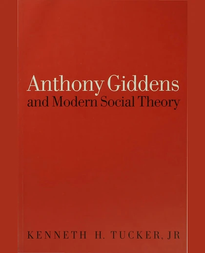 Anthony Giddens and Modern Social Theory