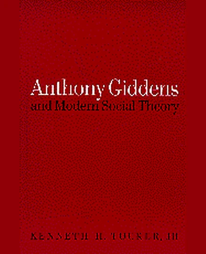 Anthony Giddens and Modern Social Theory, 1st Edition