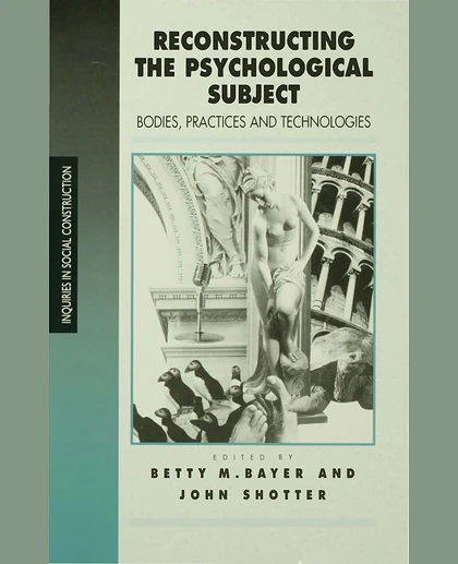 Reconstructing the Psychological Subject: Bodies, Practices, and Technologies